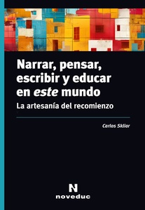 NARRAR, PENSAR, ESCRIBIR Y EDUCAR EN ESTE MUNDO