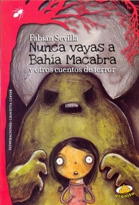 NUNCA VAYAS A BAHIA MACABRA Y OTROS CUENTOS DE TERROR