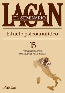 SEMINARIO 15. EL ACTO PSICOANALITICO
