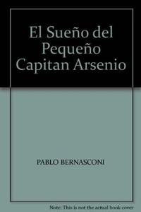 SUEÑO DEL PEQUEÑO CAPITAN ARSENIO DIARIO DE INVENTOS (PRIMERA SUDAMERICANA)