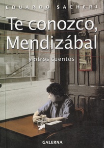 TE CONOZCO MENDIZABAL Y OTROS CUENTOS