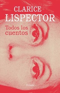** TODOS LOS CUENTOS CLARICE LISPECTOR ( R )