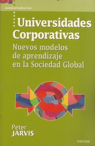UNIVERSIDADES CORPORATIVAS. NUEVOS MODELOS DE APRENDIZAJE EN LA SOCIEDAD GLOBAL (R) (2006)