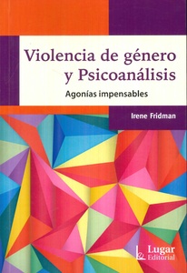 VIOLENCIA DE GENERO Y PSICOANALISIS .AGONIAS IMPENSABLES